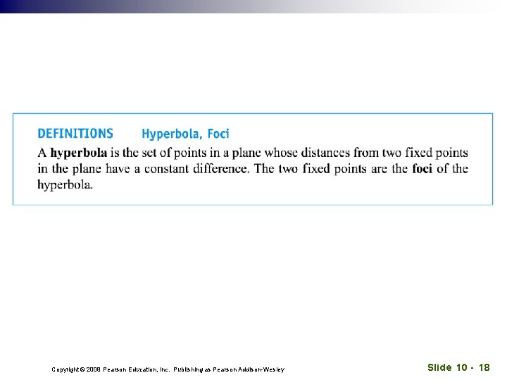 Copyright © 2008 Pearson Education, Inc. Publishing as Pearson Addison-Wesley Slide 10 - 18 Copyright © 2008 Pearson Education, Inc. Publishing as Pearson Addison-Wesley Slide 10 - 18
