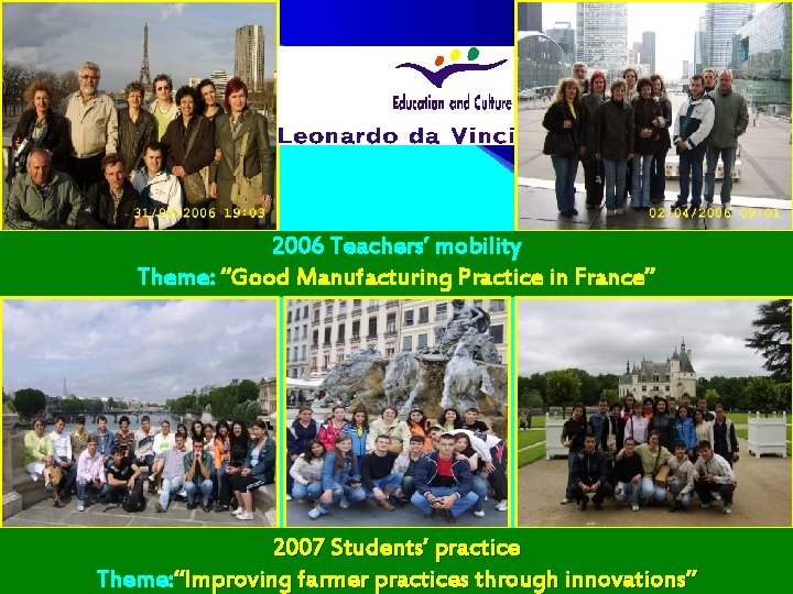 2006 Teachers’ mobility Theme: “Good Manufacturing Practice in France” 2007 Students’ practice Theme: “Improving