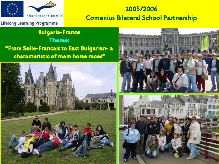 2005/2006 Comenius Bilateral School Partnership Bulgaria-France Theme: “From Selle-Francais to East Bulgarian- a characteristic