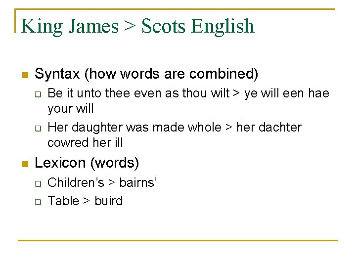 King James > Scots English n Syntax (how words are combined) q q n