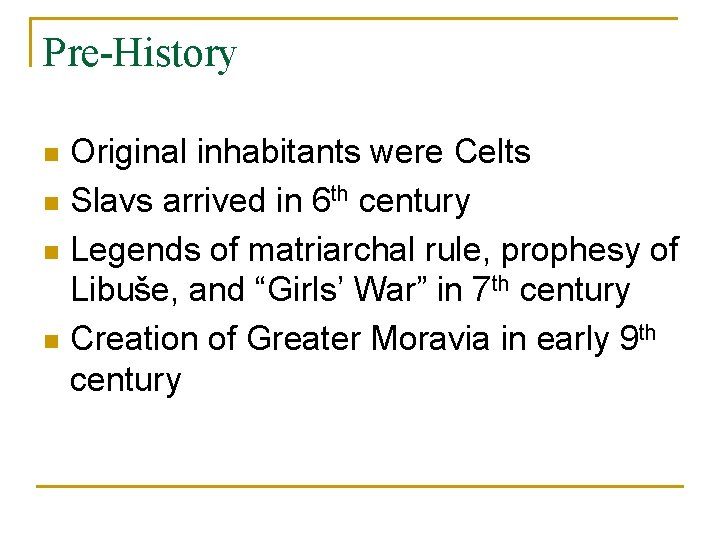 Pre-History Original inhabitants were Celts n Slavs arrived in 6 th century n Legends