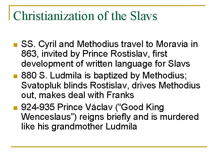 Christianization of the Slavs n n n SS. Cyril and Methodius travel to Moravia