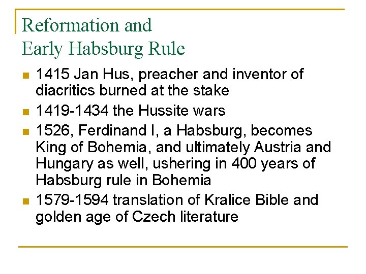 Reformation and Early Habsburg Rule n n 1415 Jan Hus, preacher and inventor of