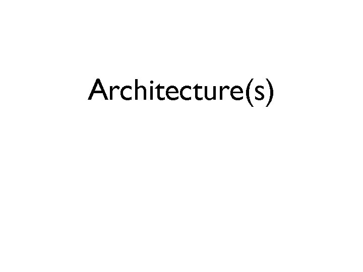 Architecture(s) 