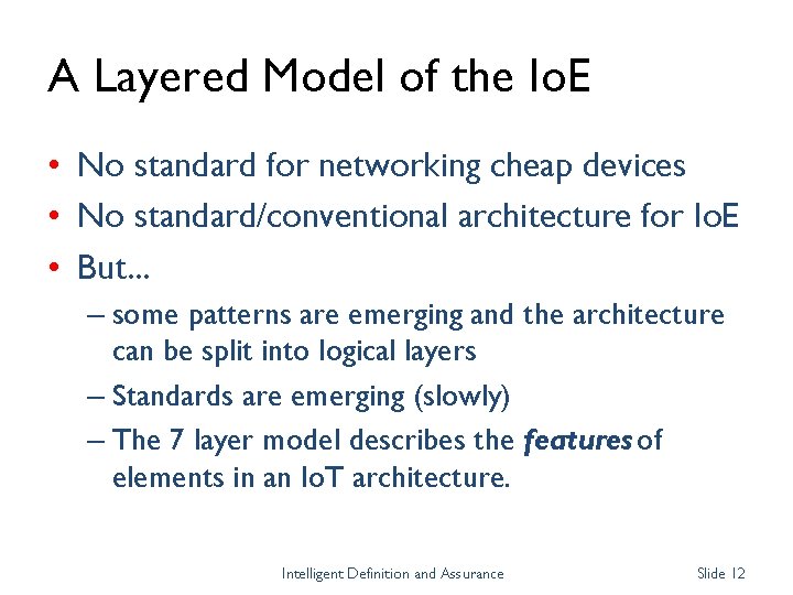 A Layered Model of the Io. E • No standard for networking cheap devices