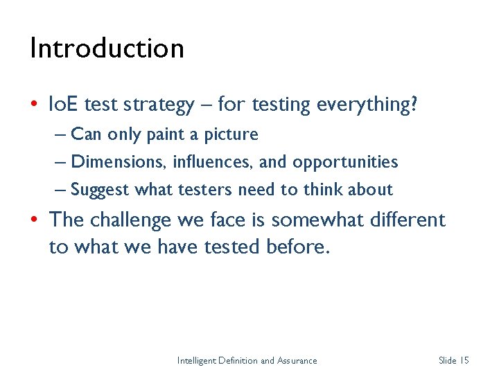 Introduction • Io. E test strategy – for testing everything? – Can only paint