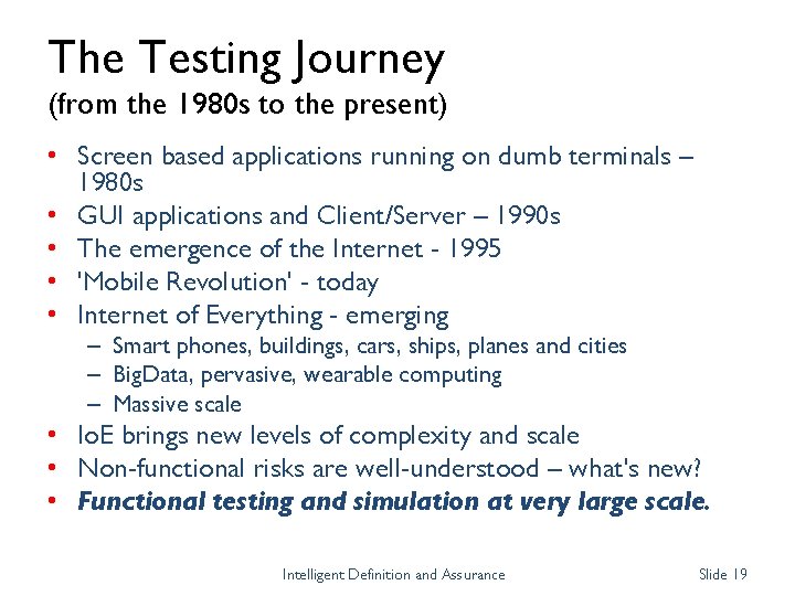 The Testing Journey (from the 1980 s to the present) • Screen based applications