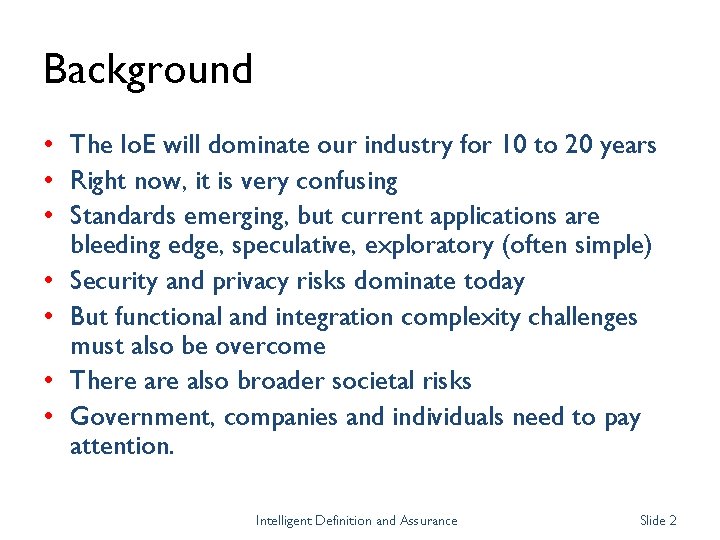 Background • The Io. E will dominate our industry for 10 to 20 years