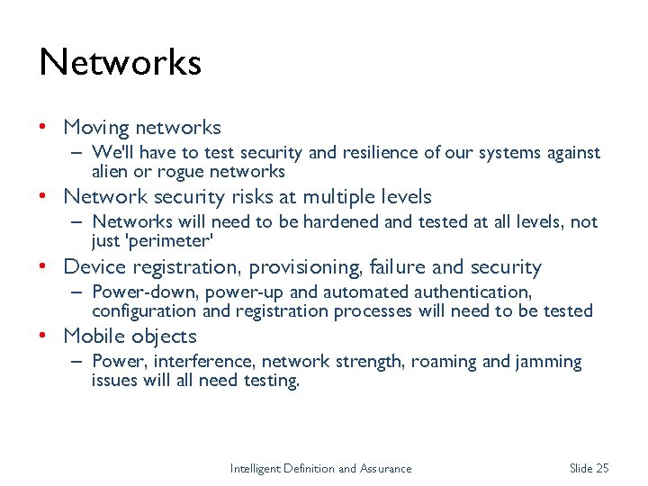 Networks • Moving networks – We'll have to test security and resilience of our