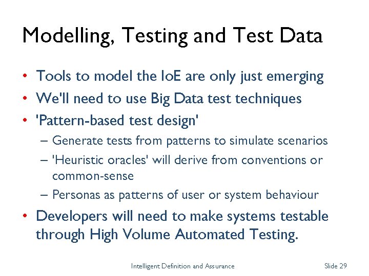 Modelling, Testing and Test Data • Tools to model the Io. E are only