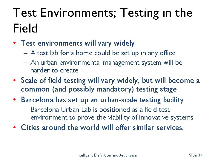 Test Environments; Testing in the Field • Test environments will vary widely – A