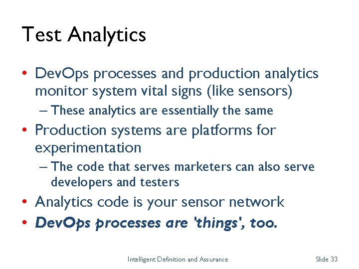 Test Analytics • Dev. Ops processes and production analytics monitor system vital signs (like
