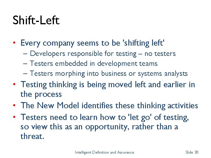 Shift-Left • Every company seems to be 'shifting left' – Developers responsible for testing