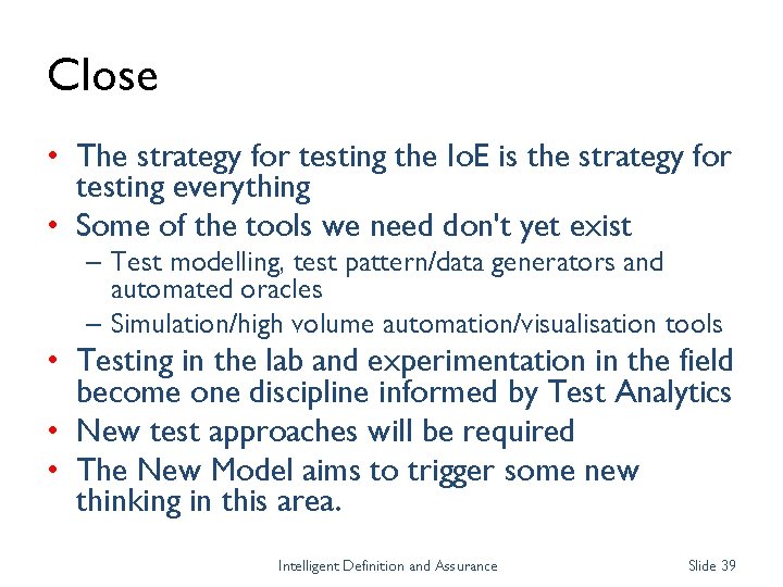 Close • The strategy for testing the Io. E is the strategy for testing