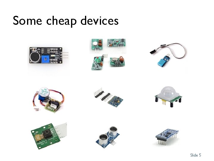 Some cheap devices Slide 5 