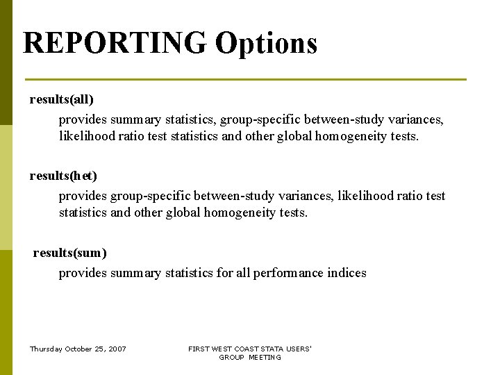 REPORTING Options results(all) provides summary statistics, group-specific between-study variances, likelihood ratio test statistics and REPORTING Options results(all) provides summary statistics, group-specific between-study variances, likelihood ratio test statistics and