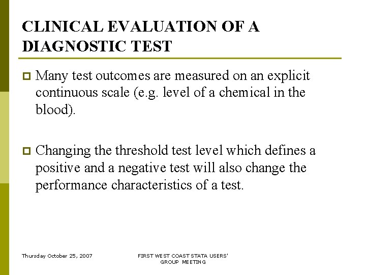 CLINICAL EVALUATION OF A DIAGNOSTIC TEST p Many test outcomes are measured on an CLINICAL EVALUATION OF A DIAGNOSTIC TEST p Many test outcomes are measured on an