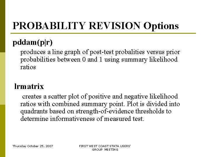 PROBABILITY REVISION Options pddam(p|r) produces a line graph of post-test probalities versus prior probabilities PROBABILITY REVISION Options pddam(p|r) produces a line graph of post-test probalities versus prior probabilities
