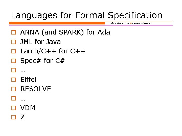 Languages for Formal Specification School of Computing Clemson University o ANNA (and SPARK) for