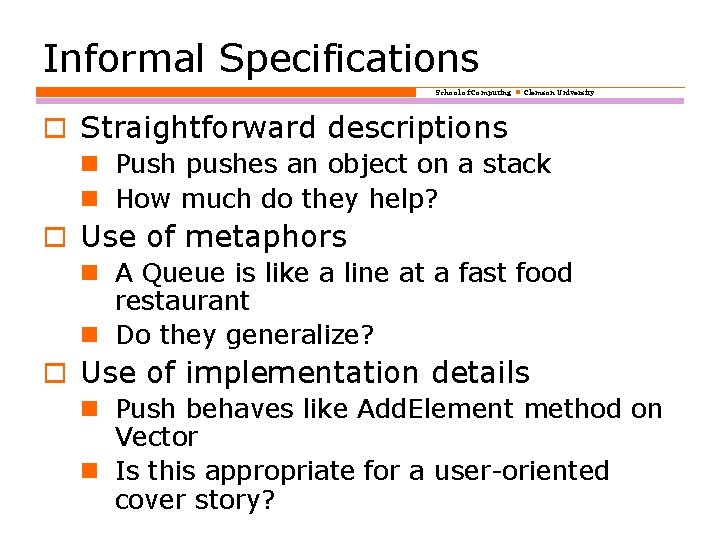 Informal Specifications School of Computing Clemson University o Straightforward descriptions Push pushes an object