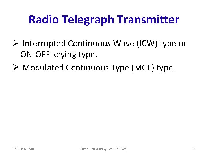 Radio Telegraph Transmitter Ø Interrupted Continuous Wave (ICW) type or ON-OFF keying type. Ø