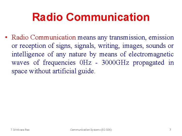 Radio Communication • Radio Communication means any transmission, emission or reception of signs, signals,