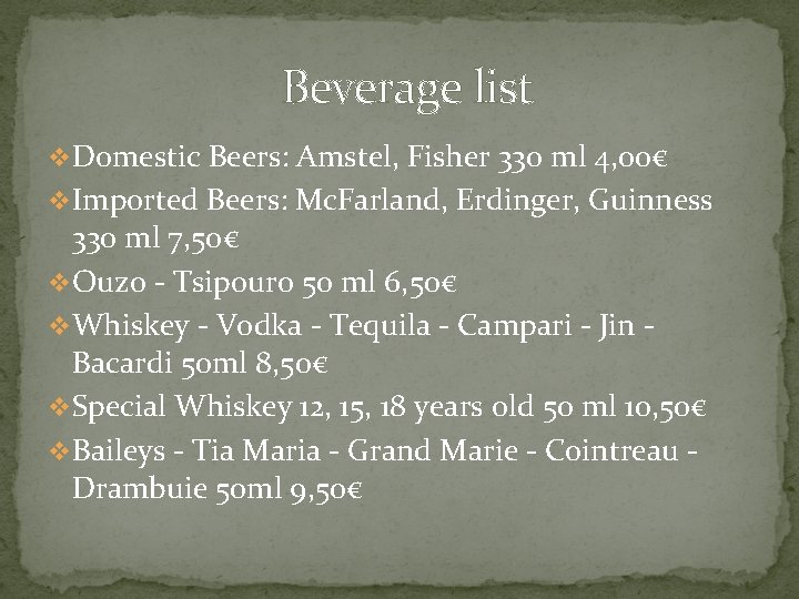 Beverage list v. Domestic Beers: Amstel, Fisher 330 ml 4, 00€ v. Imported Beers: