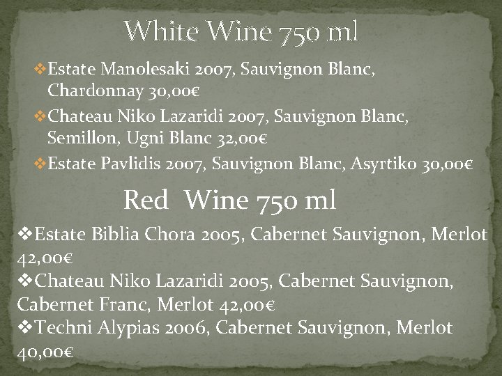 White Wine 750 ml v Estate Manolesaki 2007, Sauvignon Blanc, Chardonnay 30, 00€ v