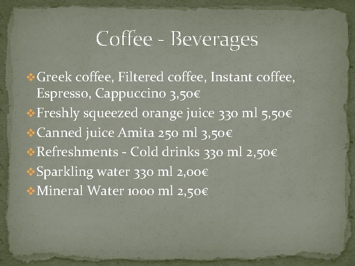 Coffee - Beverages v. Greek coffee, Filtered coffee, Instant coffee, Espresso, Cappuccino 3, 50€