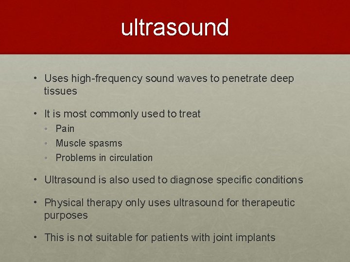 ultrasound • Uses high-frequency sound waves to penetrate deep tissues • It is most