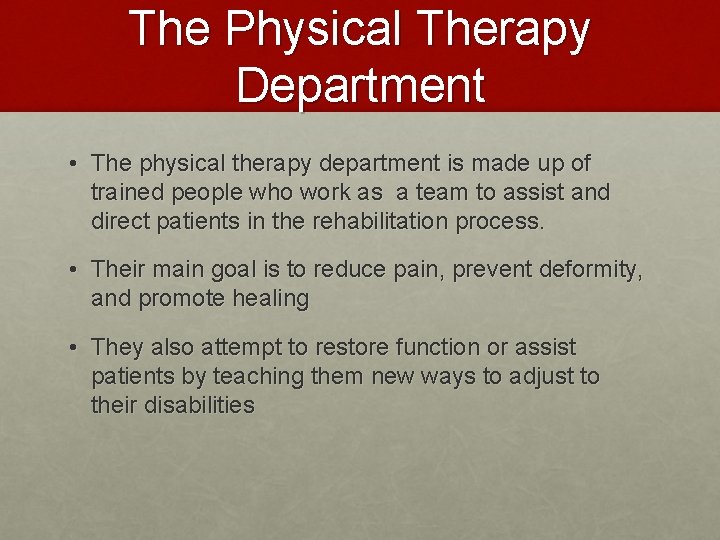 The Physical Therapy Department • The physical therapy department is made up of trained