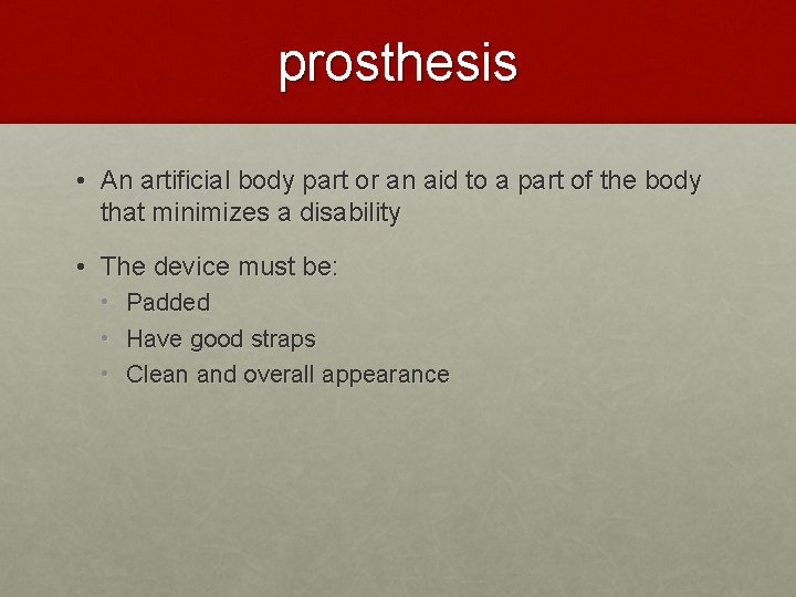 prosthesis • An artificial body part or an aid to a part of the