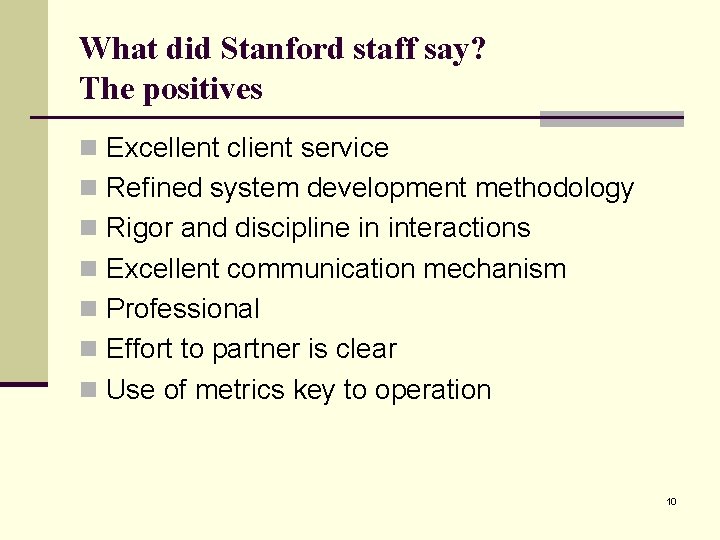 What did Stanford staff say? The positives n Excellent client service n Refined system