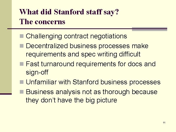 What did Stanford staff say? The concerns n Challenging contract negotiations n Decentralized business