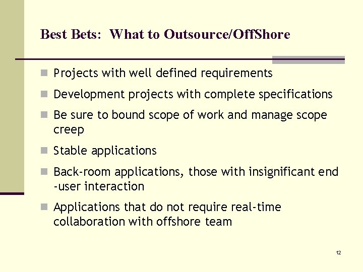 Best Bets: What to Outsource/Off. Shore n Projects with well defined requirements n Development