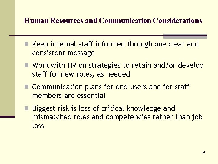 Human Resources and Communication Considerations n Keep internal staff informed through one clear and
