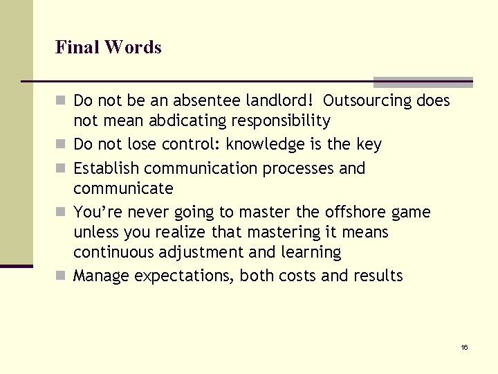 Final Words n Do not be an absentee landlord! Outsourcing does n n not