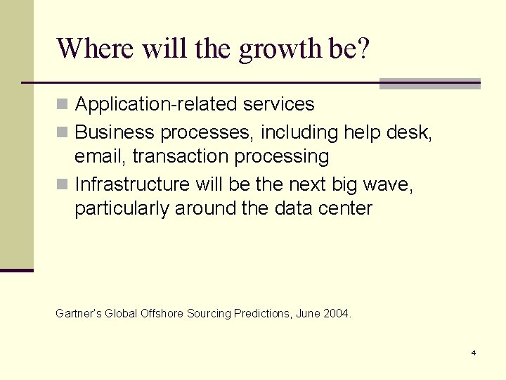 Where will the growth be? n Application-related services n Business processes, including help desk,