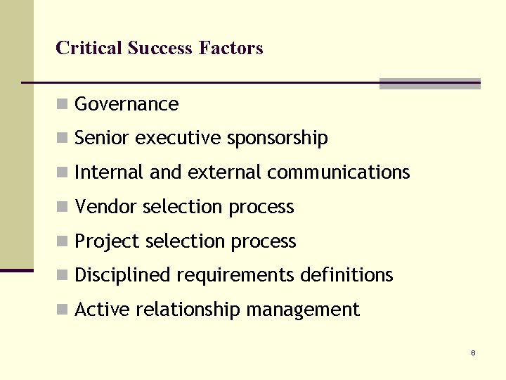 Critical Success Factors n Governance n Senior executive sponsorship n Internal and external communications