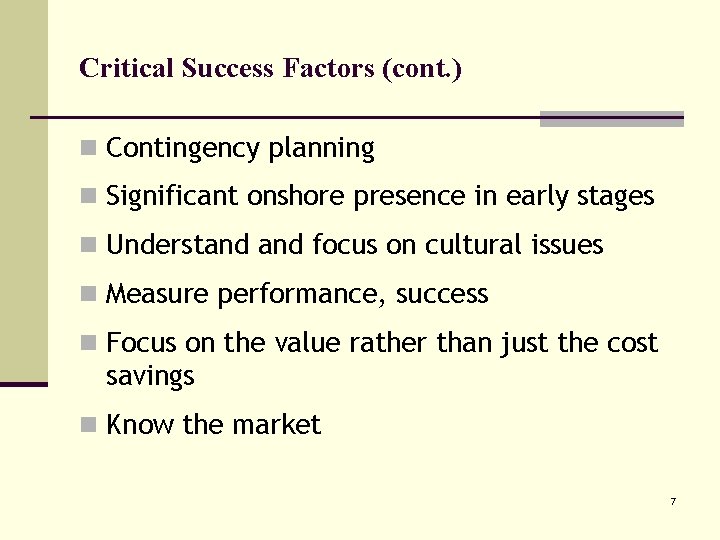 Critical Success Factors (cont. ) n Contingency planning n Significant onshore presence in early