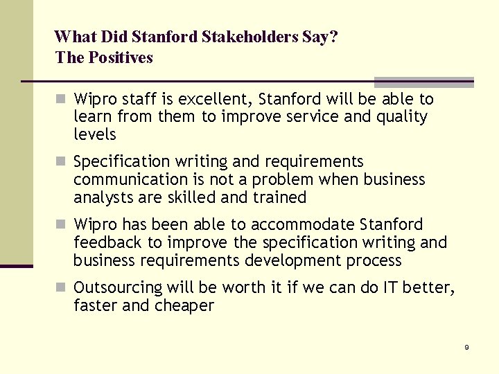 What Did Stanford Stakeholders Say? The Positives n Wipro staff is excellent, Stanford will