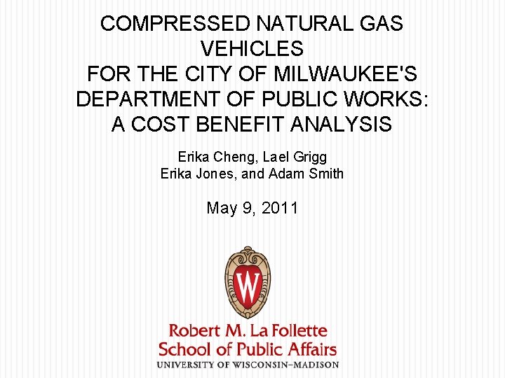 COMPRESSED NATURAL GAS VEHICLES FOR THE CITY OF MILWAUKEE'S DEPARTMENT OF PUBLIC WORKS: A