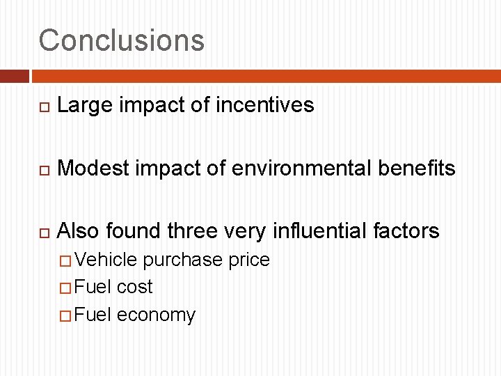 Conclusions Large impact of incentives Modest impact of environmental benefits Also found three very