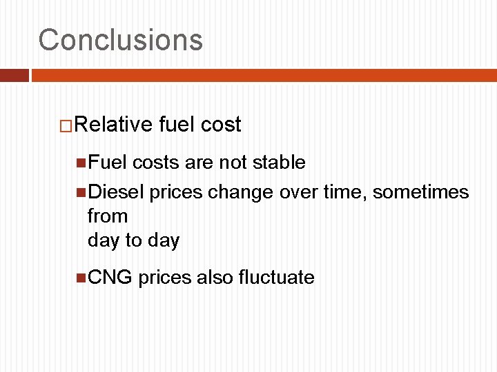 Conclusions �Relative fuel cost Fuel costs are not stable Diesel prices change over time,