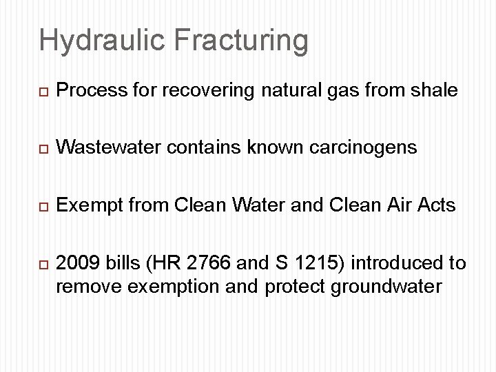 Hydraulic Fracturing Process for recovering natural gas from shale Wastewater contains known carcinogens Exempt