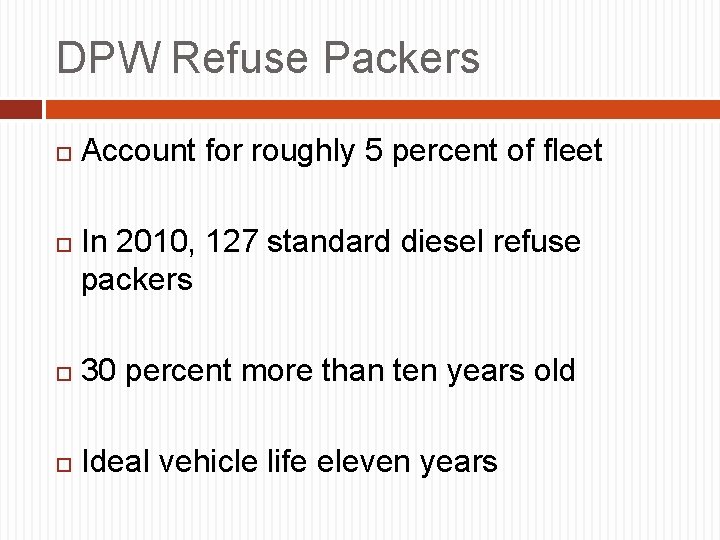 DPW Refuse Packers Account for roughly 5 percent of fleet In 2010, 127 standard