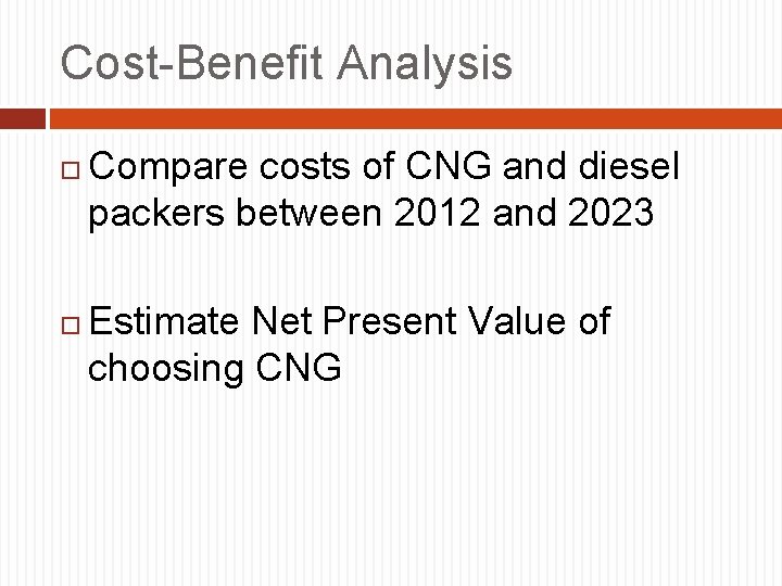 Cost-Benefit Analysis Compare costs of CNG and diesel packers between 2012 and 2023 Estimate
