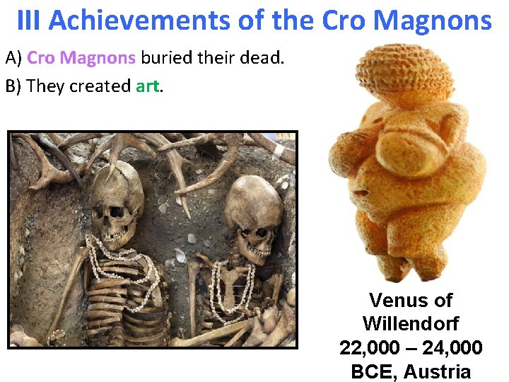 III Achievements of the Cro Magnons A) Cro Magnons buried their dead. B) They III Achievements of the Cro Magnons A) Cro Magnons buried their dead. B) They