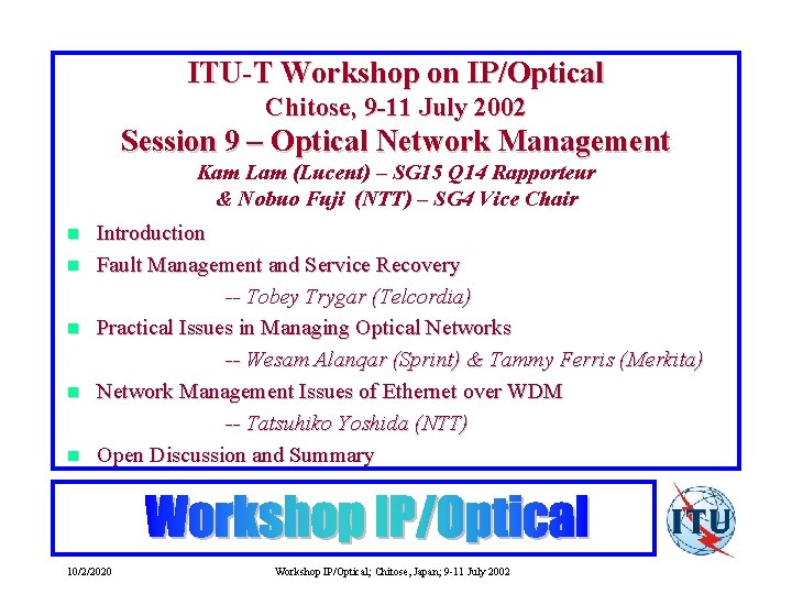 ITU-T Workshop on IP/Optical Chitose, 9 -11 July 2002 Session 9 – Optical Network