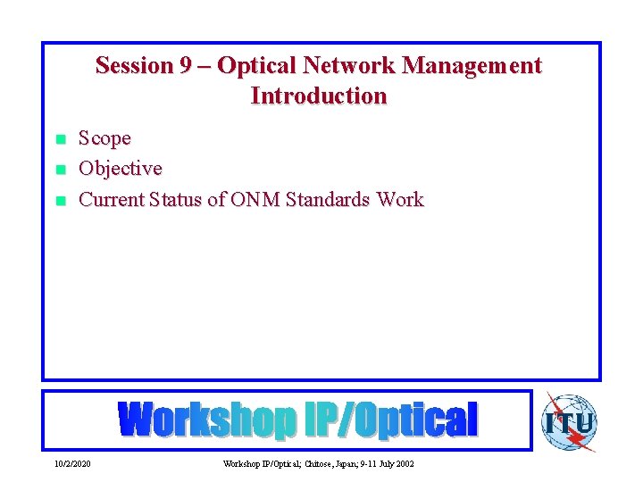 Session 9 – Optical Network Management Introduction n Scope Objective Current Status of ONM
